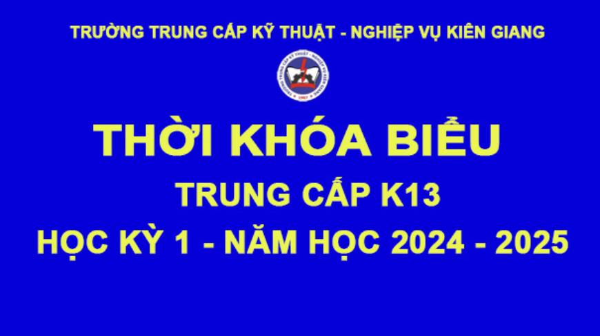 THỜI KHÓA BIỂU TRUNG CẤP - K13 - HỌC KỲ I - NĂM HỌC 2024-2025